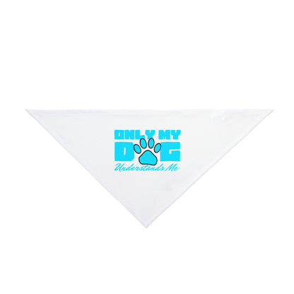 Only My Dog Understands Me - Pet Bandana